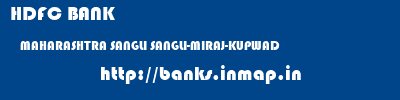 HDFC BANK  MAHARASHTRA SANGLI SANGLI-MIRAJ-KUPWAD   banks information 
